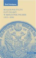 Realizm polityczny elity władzy w Królestwie Polskim (1815-1830). Autor: Antipow Emil. SmakLiter.pl Okładka książki Realizm polityczny elity władzy w Królestwie Polskim (1815-1830)