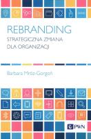 Rebranding Strategiczna zmiana dla organizacji. Autor: Mróz-Gorgoń Barbara. SmakLiter.pl Okładka książki Rebranding Strategiczna zmiana dla organizacji