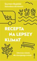 Recepta na lepszy klimat.  Zdrowsze miasta dla chorującego świata. Autor: Bujalski Szymon. SmakLiter.pl Okładka książki Recepta na lepszy klimat.  Zdrowsze miasta dla chorującego świata