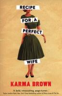 Recipe for a Perfect Wife. Autor: Karma Brown. SmakLiter.pl Okładka książki Recipe for a Perfect Wife