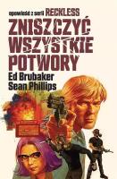 Reckless T.3 Zniszczyć wszystkie potwory. Autor: Ed Brubaker. SmakLiter.pl Okładka książki Reckless T.3 Zniszczyć wszystkie potwory