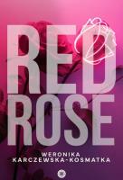 Red Rose. Autor: Weronika Karczewska-Kosmatka. SmakLiter.pl Okładka książki Red Rose