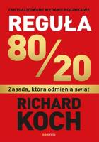 Reguła 80/20. Zasada, która odmienia świat. Autor: Koch Richard. SmakLiter.pl Okładka książki Reguła 80/20. Zasada, która odmienia świat