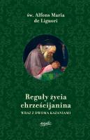 Reguły życia chrześcijanina wraz z dwoma kazaniami wyd. 2025. Autor: Alfons Maria Liguori. SmakLiter.pl Okładka książki Reguły życia chrześcijanina wraz z dwoma kazaniami wyd. 2025
