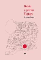 Rekin z parku Yoyogi w.2. Autor: Joanna Bator. SmakLiter.pl Okładka książki Rekin z parku Yoyogi w.2