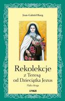 Rekolekcje z Teresą od Dzieciątka Jezus. Autor: Jean-Gabriel Rueg. SmakLiter.pl Okładka książki Rekolekcje z Teresą od Dzieciątka Jezus