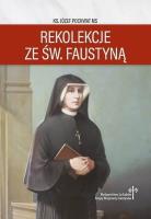 Rekolekcje ze św. Faustyną. Autor: ks. Józef Pochwat MS. SmakLiter.pl Okładka książki Rekolekcje ze św. Faustyną