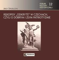 Rękopisy odkryte w Czechach czyli o dobrym i złym patriotyzmie. Autor: Strzelczyk Jerzy. SmakLiter.pl Okładka książki Rękopisy odkryte w Czechach czyli o dobrym i złym patriotyzmie