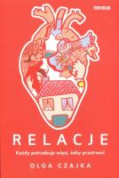 Relacje. Każdy potrzebuje więzi, żeby przetrwać. Autor: Olga Czajka. SmakLiter.pl Okładka książki Relacje. Każdy potrzebuje więzi, żeby przetrwać