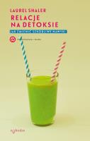 Relacje na detoksie. Jak zmienić szkodliwe nawyki. Autor: Laurel Shaler. SmakLiter.pl Okładka książki Relacje na detoksie. Jak zmienić szkodliwe nawyki