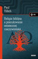Religia biblijna a poszukiwanie ostatecznej rzeczywistości. Autor: Tillich Paul. SmakLiter.pl Okładka książki Religia biblijna a poszukiwanie ostatecznej rzeczywistości