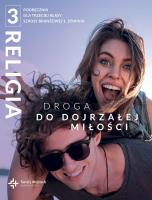 Religia Droga do dojrzałej miłości podręcznik dla klasy 3 szkoły branżowej I stopnia. Autor: red. ks. dr Radosław Mazur. SmakLiter.pl Okładka książki Religia Droga do dojrzałej miłości podręcznik dla klasy 3 szkoły branżowej I stopnia