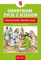 Religia Odkrywam życie z Jezusem Przewodnik metodyczny dla klasy 4 szkoły podstawowej. Autor: ks. dr Krzysztof Mielnicki, Elżbieta Kondrak. SmakLiter.pl Okładka książki Religia Odkrywam życie z Jezusem Przewodnik metodyczny dla klasy 4 szkoły podstawowej