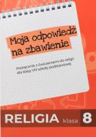 Religia SP 8 podr. Moja odpowiedź na zbawienie. Autor: prca zbiorowa. SmakLiter.pl Okładka książki Religia SP 8 podr. Moja odpowiedź na zbawienie