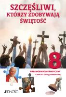 Religia Szczęśliwi którzy zdobywają świętość  Przewodnik metodyczny dla klasy 8 szkoły podstawowej. Autor: ks. dr Krzysztof Mielnicki, Elżbieta Kondrak. SmakLiter.pl Okładka książki Religia Szczęśliwi którzy zdobywają świętość  Przewodnik metodyczny dla klasy 8 szkoły podstawowej