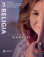 Religia Szukam nadziei podręcznik dla klasy III liceum oraz III i IV technikum. Autor: red. ks. dr Radosław Mazur. SmakLiter.pl Okładka książki Religia Szukam nadziei podręcznik dla klasy III liceum oraz III i IV technikum