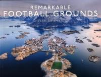 REMARKABLE FOOTBALL GROUNDS. Autor: Herman Ryan. SmakLiter.pl Okładka książki REMARKABLE FOOTBALL GROUNDS