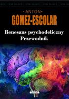 Renesans psychodeliczny. Przewodnik. Autor: Anton Gomez-Escolar. SmakLiter.pl Okładka książki Renesans psychodeliczny. Przewodnik