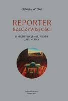 Reporter rzeczywistości. O międzywojennej prozie... Autor: Elżbieta Wróbel. SmakLiter.pl Okładka książki Reporter rzeczywistości. O międzywojennej prozie..