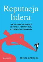 Reputacja lidera. Jak budować wizerunek i rozwijać kompetencje, by porwać za sobą ludzi. Autor: Chmielecki Michał. SmakLiter.pl Okładka książki Reputacja lidera. Jak budować wizerunek i rozwijać kompetencje, by porwać za sobą ludzi
