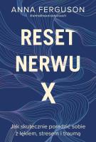 Reset nerwu X. Jak skutecznie poradzić sobie z lękiem, stresem i traumą. Autor: Ferguson Anna. SmakLiter.pl Okładka książki Reset nerwu X. Jak skutecznie poradzić sobie z lękiem, stresem i traumą