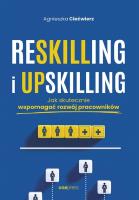 Reskilling i upskilling. Autor: Ciećwierz Agnieszka. SmakLiter.pl Okładka książki Reskilling i upskilling