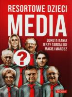 Resortowe dzieci. Media w.2. Autor: Kania Dorota, Targalski Jerzy, Marosz Maciej. SmakLiter.pl Okładka książki Resortowe dzieci. Media w.2