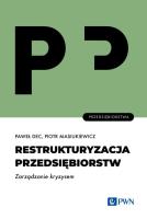 Restrukturyzacja przedsiębiorstw. Zarządzanie kryzysem. Autor: Dec Paweł, Piotr Masiukiewicz. SmakLiter.pl Okładka książki Restrukturyzacja przedsiębiorstw. Zarządzanie kryzysem
