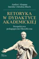 Retoryka w dydaktyce akademickiej. Autor: Andrei Ahapau, Imelda Chłodna-Błach. SmakLiter.pl Okładka książki Retoryka w dydaktyce akademickiej