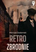 Retrozbrodnie. Autor: Mariusz Gadomski. SmakLiter.pl Okładka książki Retrozbrodnie