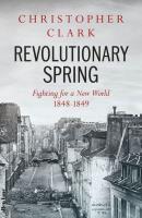 Revolutionary Spring. Autor: Christopher Clark. SmakLiter.pl Okładka książki Revolutionary Spring