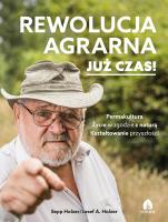 Rewolucja agrarna już czas!. Autor: Holzer Sepp, Holzer Josef A.. SmakLiter.pl Okładka książki Rewolucja agrarna już czas!