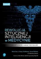 Rewolucja sztucznej inteligencji w medycynie. Autor: Peter Lee, Goldberg Carey, Isaac Kohane. SmakLiter.pl Okładka książki Rewolucja sztucznej inteligencji w medycynie
