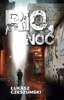 Rio, noc. Autor: Czeszumski Łukasz. SmakLiter.pl Okładka książki Rio, noc