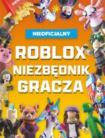 Roblox. Niezbędnik gracza. Roblox. Autor: Opracowanie zbiorowe. SmakLiter.pl Okładka książki Roblox. Niezbędnik gracza. Roblox