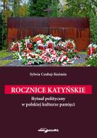 Okładka książki Rocznice katyńskie. Rytuał polityczny w polskiej kulturze pamięci