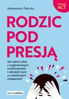 Rodzic pod presją. Autor: Żabicka Aleksandra. SmakLiter.pl Okładka książki Rodzic pod presją