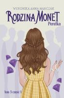 Rodzina Monet T.3 Perełka cz.1. Autor: Weronika Anna Marczak. SmakLiter.pl Okładka książki Rodzina Monet T.3 Perełka cz.1