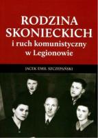 Rodzina Skoneckich i ruch komunistyczny w Legionowie. Autor: Szczepański Jacek Emil. SmakLiter.pl Okładka książki Rodzina Skoneckich i ruch komunistyczny w Legionowie