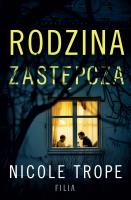 Rodzina zastępcza. Autor: Nicole Trope. SmakLiter.pl Okładka książki Rodzina zastępcza