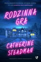 Rodzinna gra. Autor: Catherine Steadman. SmakLiter.pl Okładka książki Rodzinna gra