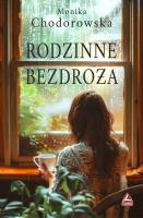Rodzinne bezdroża. Autor: Chodorowska Monika. SmakLiter.pl Okładka książki Rodzinne bezdroża