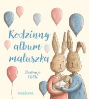 Rodzinny album maluszka. Autor: Opracowanie zbiorowe. SmakLiter.pl Okładka książki Rodzinny album maluszka