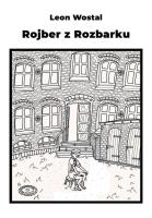 Rojber z Rozbarku. Autor: Wosta Leon. SmakLiter.pl Okładka książki Rojber z Rozbarku