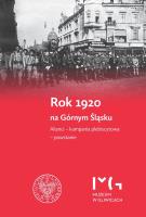 Rok 1920 na Górnym Śląsku. Alianci, kampania plebiscytowa, powstanie.. Autor: Zbigniew Gołasz, Rosenbaum Sebastian. SmakLiter.pl Okładka książki Rok 1920 na Górnym Śląsku. Alianci, kampania plebiscytowa, powstanie.