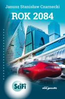 Rok 2084. Autor: Czarnecki Janusz Stanisław. SmakLiter.pl Okładka książki Rok 2084