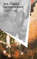 Rok, w którym narodził się diabeł. Autor: Santiago Roncagliolo. SmakLiter.pl Okładka książki Rok, w którym narodził się diabeł