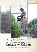 Okładka książki Rola społeczników/ aktywistów w systemie ochrony dóbr kultury w Kaliszu