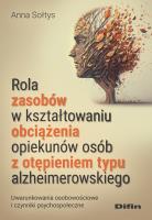 Okładka książki Rola zasobów w kształtowaniu obciążenia opiekunów osób z otępieniem typu alzheimerowskiego