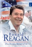Ronald Reagan. Duchowa biografia. Autor: Paul Kengor. SmakLiter.pl Okładka książki Ronald Reagan. Duchowa biografia